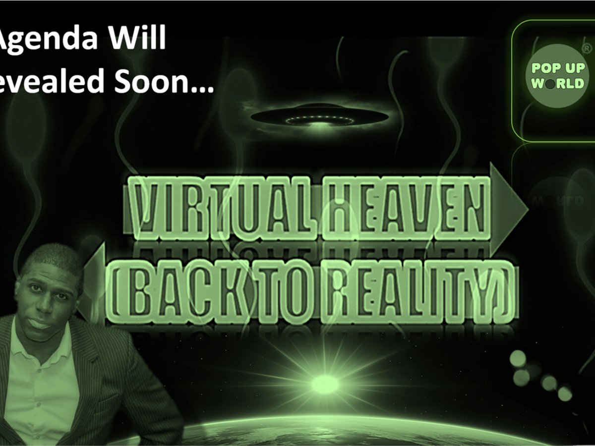 Pop Up World TV – Teases “Virtual Heaven (Back to Reality)” Movie by Graham Jules – What Can We&nbsp;Learn?
