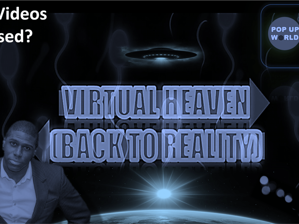 Pop Up World TV – New Movie Teasers – Virtual Heaven (Back to Reality) by Graham Jules – What Can We&nbsp;Learn?