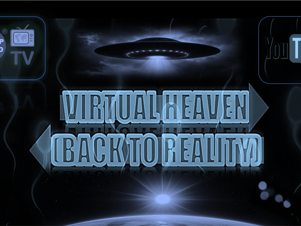 Virtual Heaven (Back to Reality) – YouTube Channel & Pop Up World TV Channel Launched – What Entrepreneurs Must&nbsp;Know
